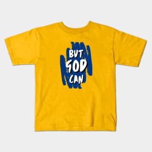 But God Can Kids T-Shirt